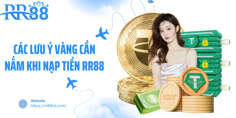 Các lưu ý vàng cần nắm khi nạp tiền RR88