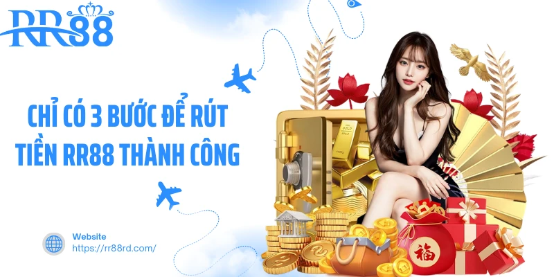 Chỉ có 3 bước để rút tiền RR88 thành công