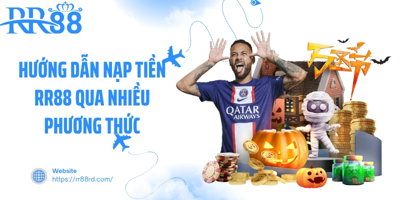 Hướng dẫn nạp tiền RR88 qua nhiều phương thức