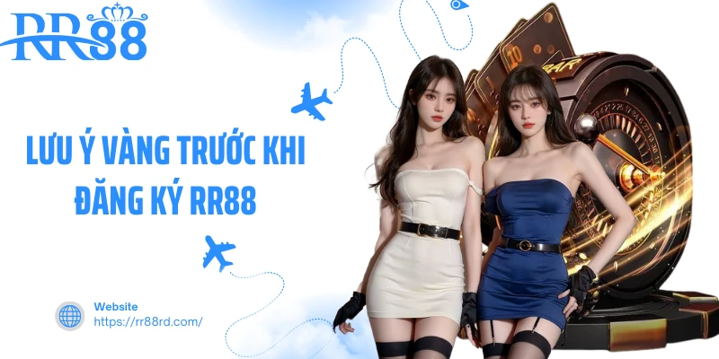 Lưu ý vàng trước khi đăng ký RR88