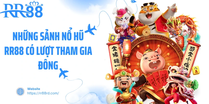 Những sảnh nổ hũ RR88 có lượt tham gia đông